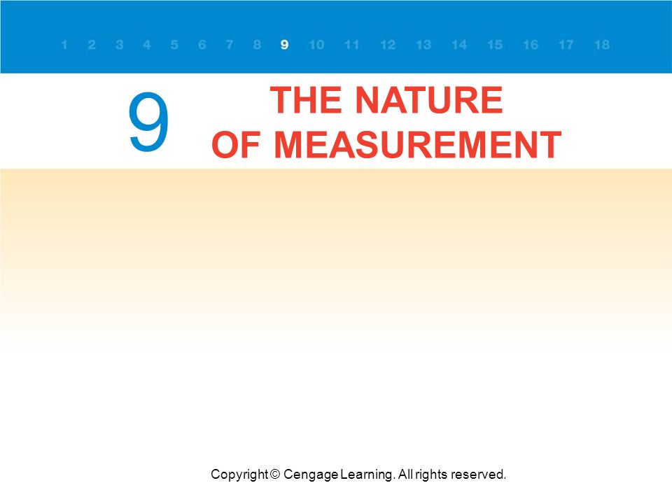 THE NATURE OF MEASUREMENT Copyright © Cengage Learning. All rights reserved. 9