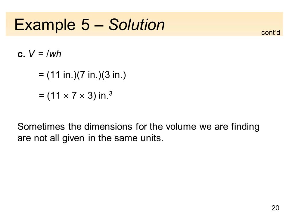 20 Example 5 – Solution c. V = /wh = (11 in.)(7 in.)(3 in.) = (11  7  3) in.