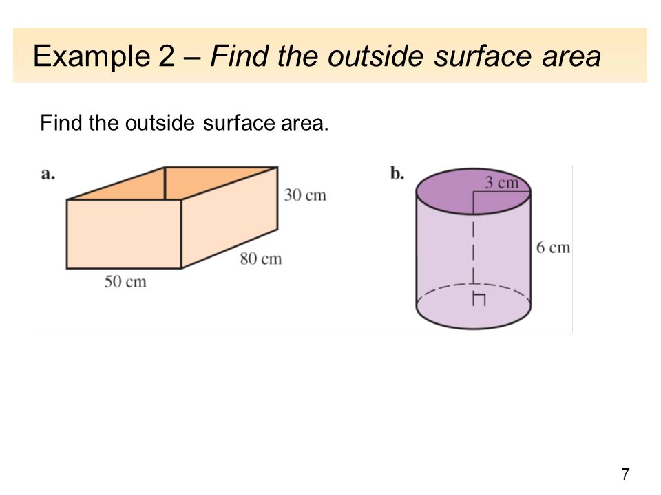 7 Example 2 – Find the outside surface area Find the outside surface area.