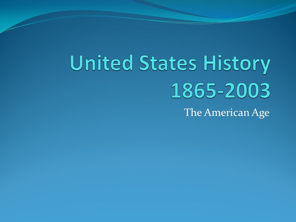 The American Age. Reconstruction (’63) ’65-’77 Jack R and Kyrle P Jim ...