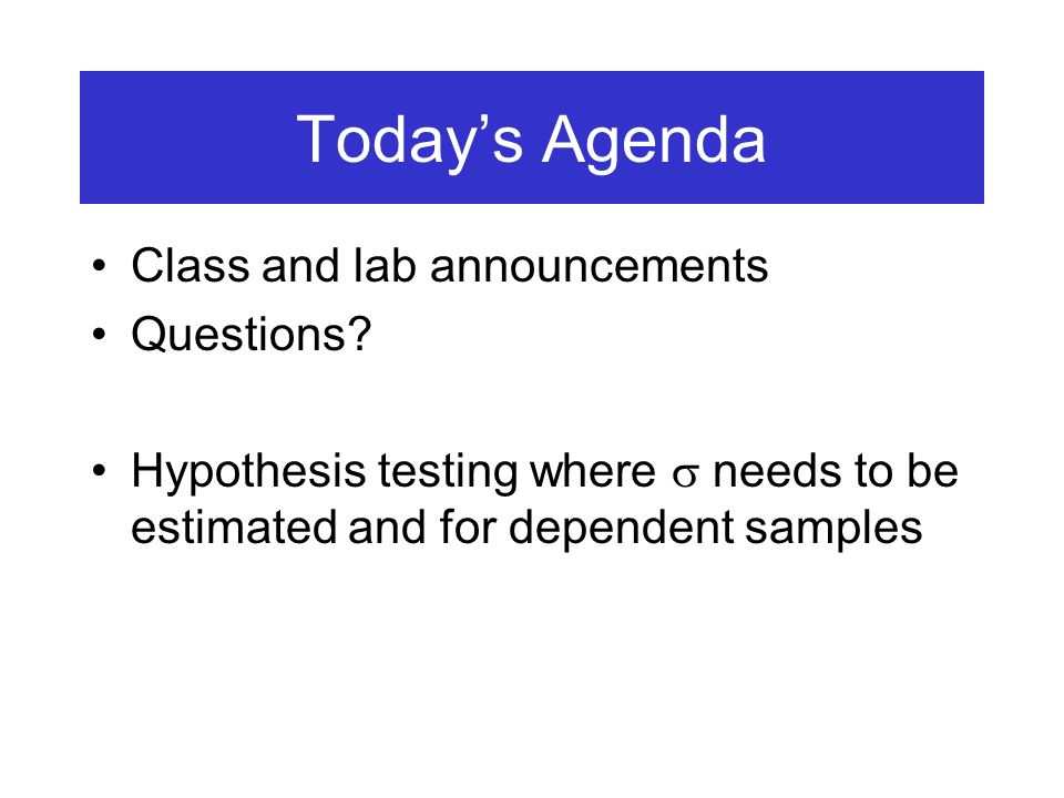 Today’s Agenda Class and lab announcements Questions.