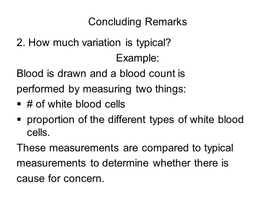 Concluding Remarks 2. How much variation is typical.