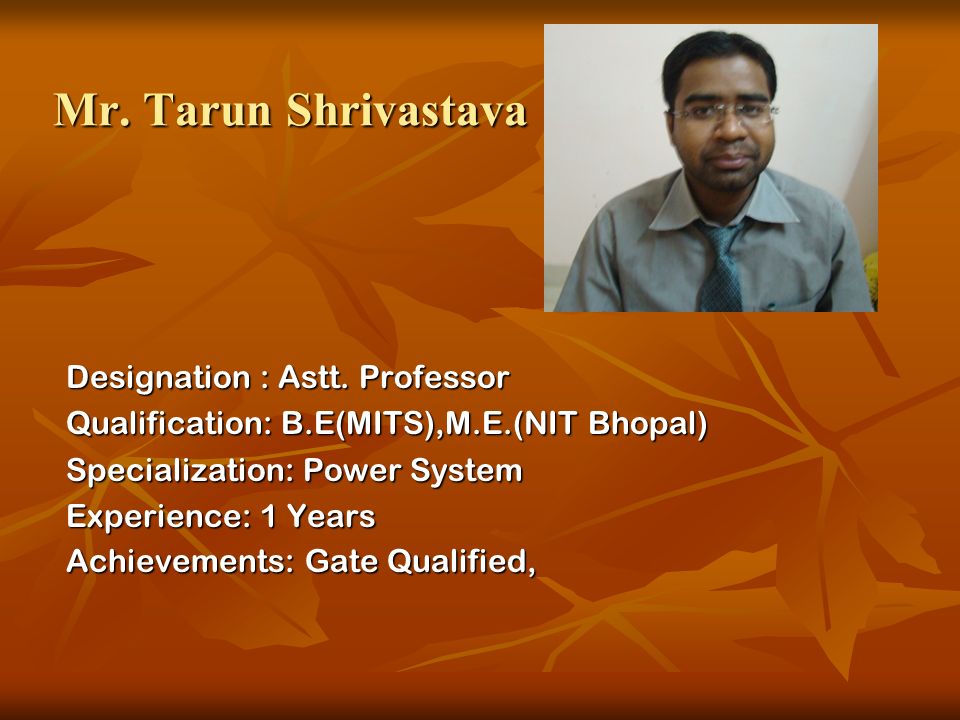 Mr. Tarun Shrivastava Mr. Tarun Shrivastava Designation : Astt.