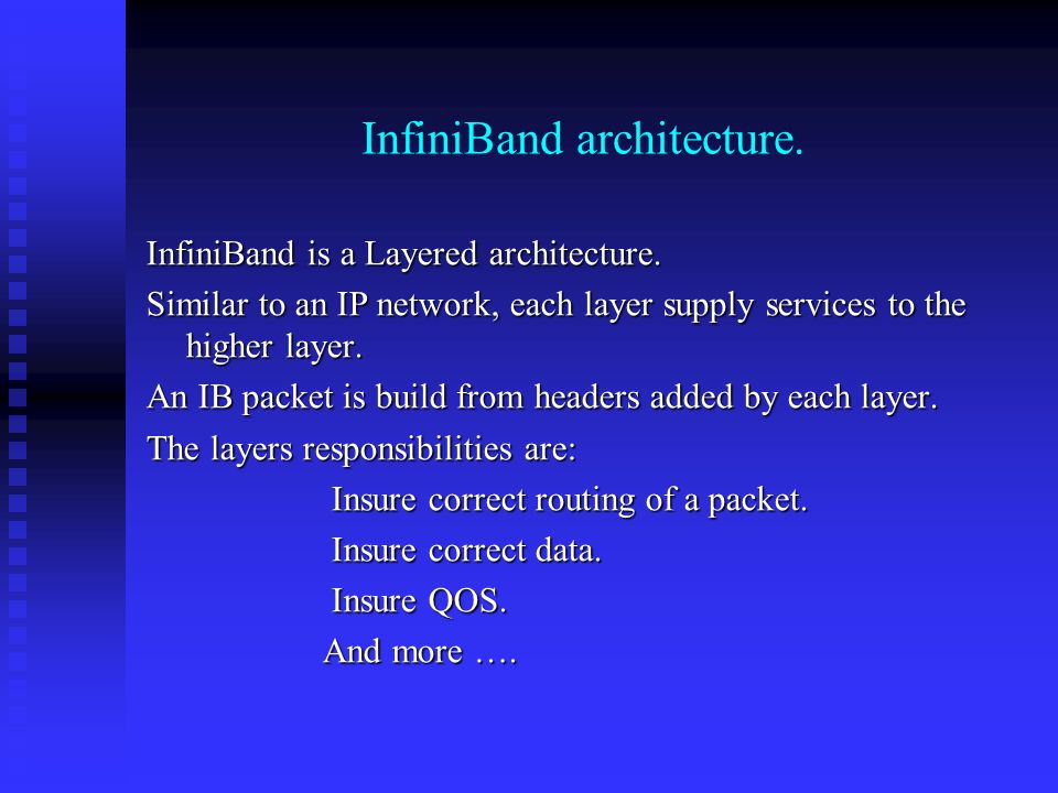 InfiniBand architecture. InfiniBand is a Layered architecture.