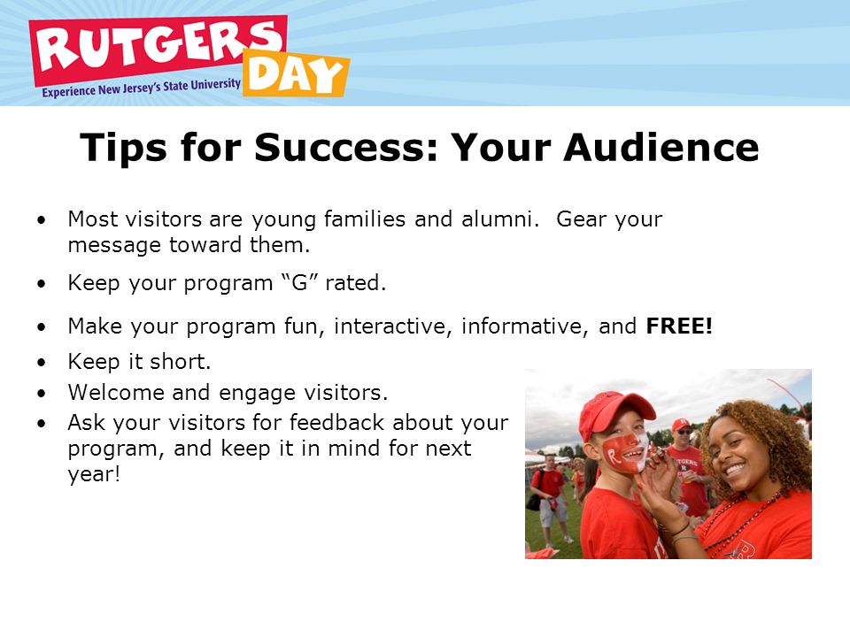 Tips for Success: Your Audience Most visitors are young families and alumni.