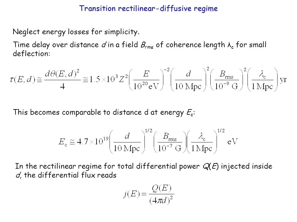 Transition rectilinear-diffusive regime Neglect energy losses for simplicity.