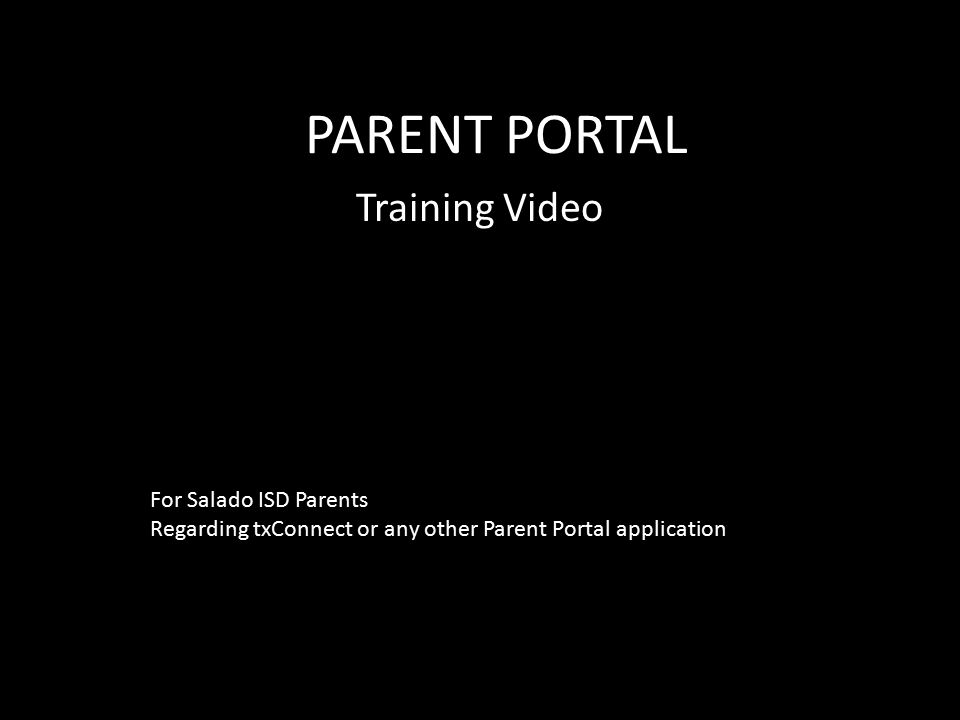 PARENT PORTAL Training Video For Salado ISD Parents Regarding txConnect or any other Parent Portal application