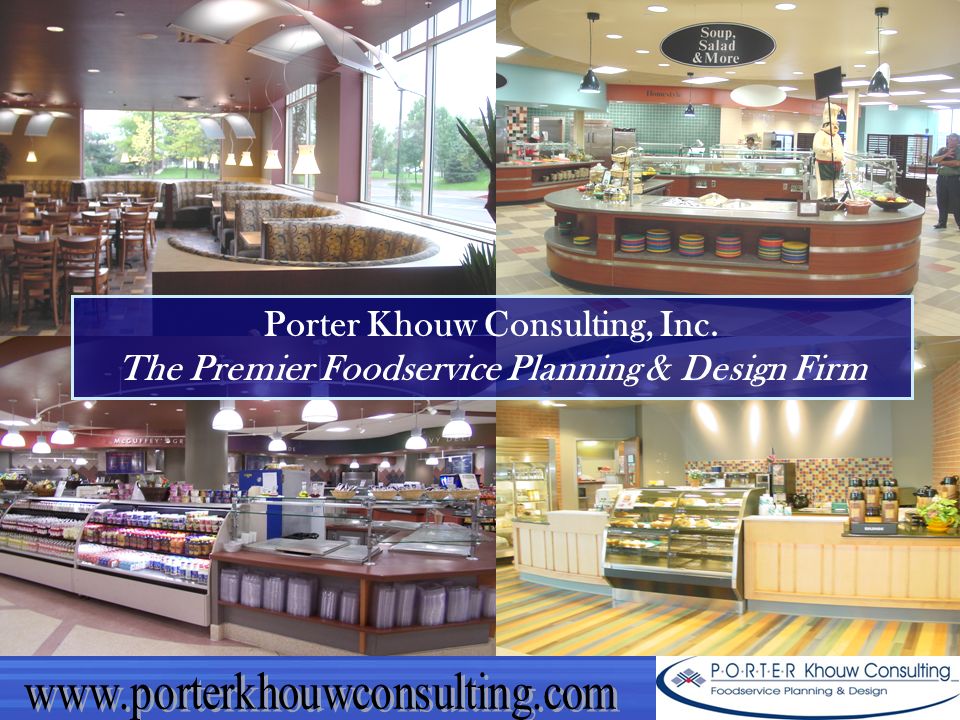 Porter Khouw Consulting, Inc. The Premier Foodservice Planning & Design Firm