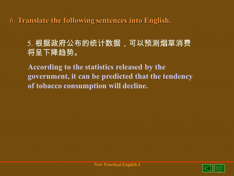New Practical English 3 6. Translate the following sentences into English.
