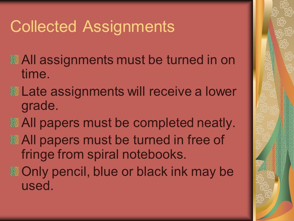Collected Assignments All assignments must be turned in on time.