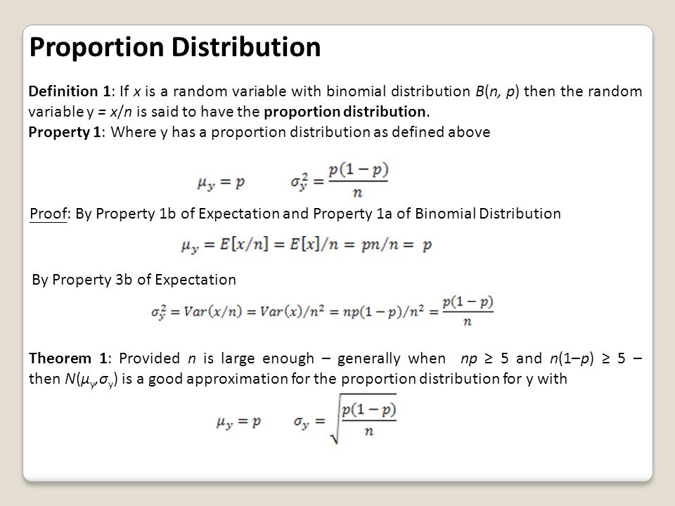 Proportion Distribution Definition 1: If x is a random variable with binomial distribution B(n, p) then the random variable y = x/n is said to have the proportion distribution.