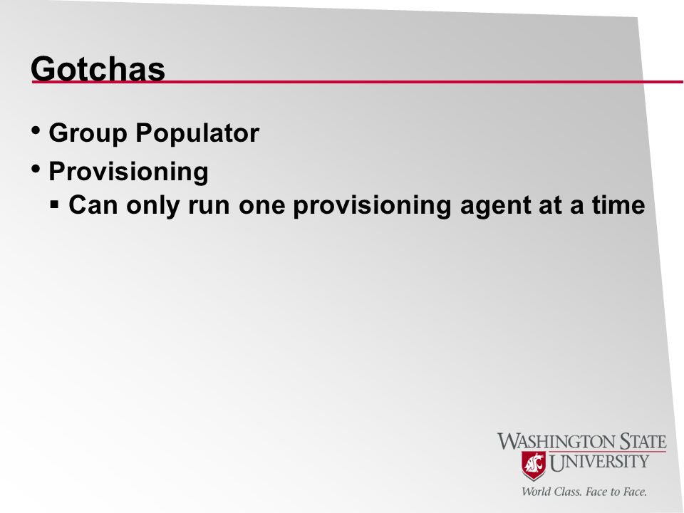 Gotchas Group Populator Provisioning  Can only run one provisioning agent at a time