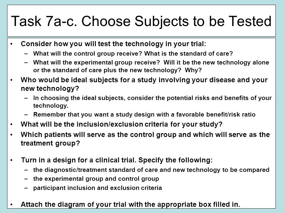 Consider how you will test the technology in your trial: –What will the control group receive.