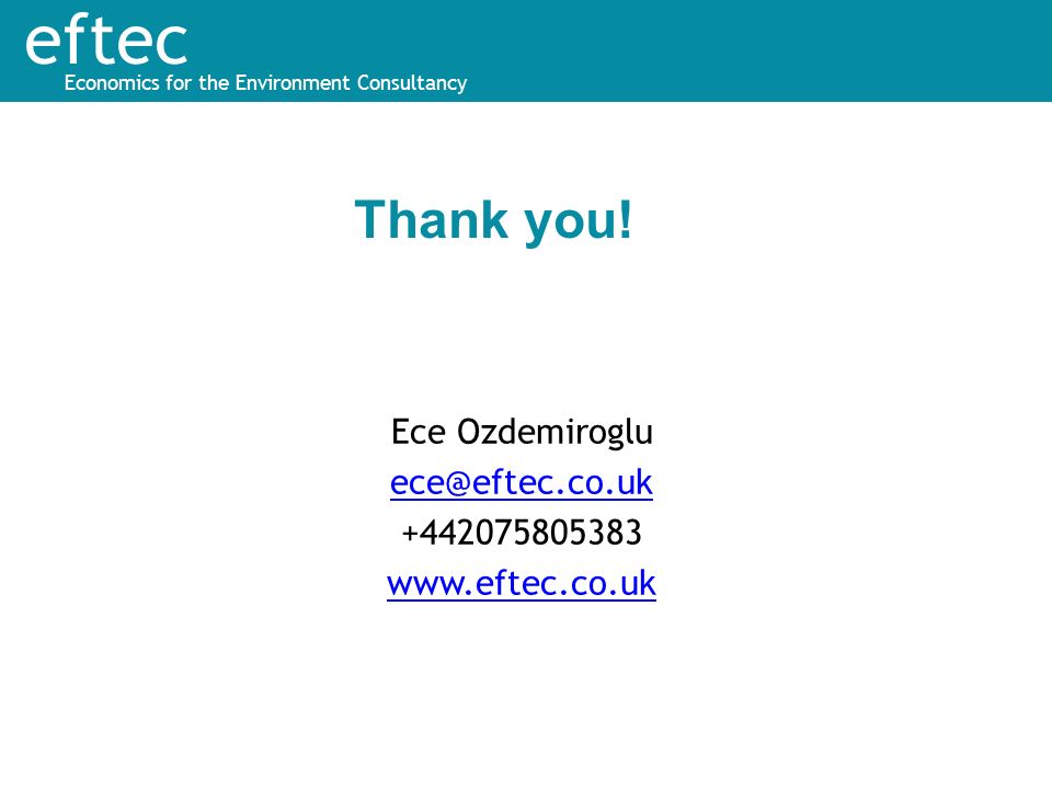 eftec Economics for the Environment Consultancy Ece Ozdemiroglu Thank you!