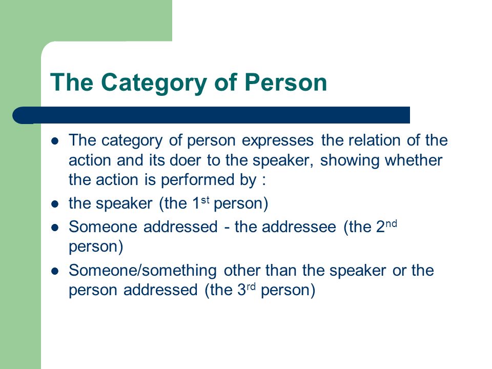 The Category of Person The category of person expresses the relation of the...