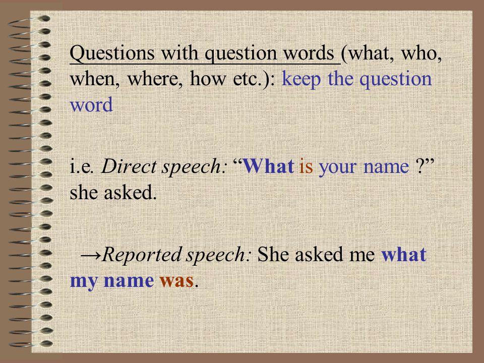 5.When we report a question, the word order is different from a simple question.
