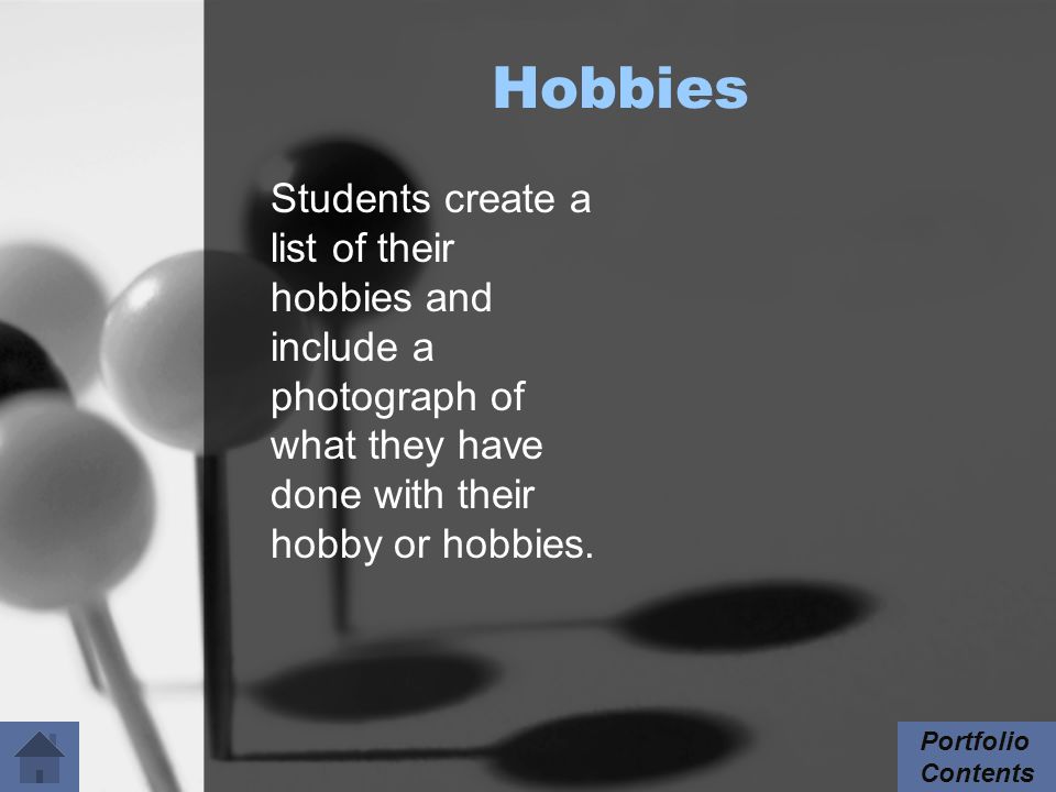Hobbies Students create a list of their hobbies and include a photograph of what they have done with their hobby or hobbies.
