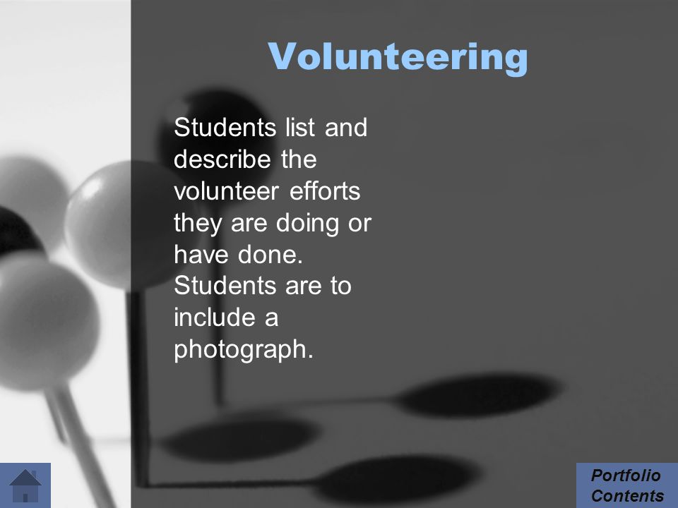 Volunteering Students list and describe the volunteer efforts they are doing or have done.