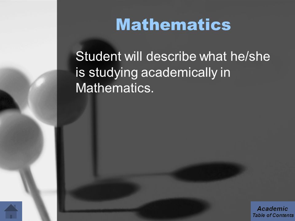 Mathematics Student will describe what he/she is studying academically in Mathematics.