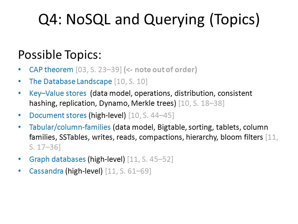 Q4: NoSQL and Querying (Topics) Possible Topics: CAP theorem [03, S.