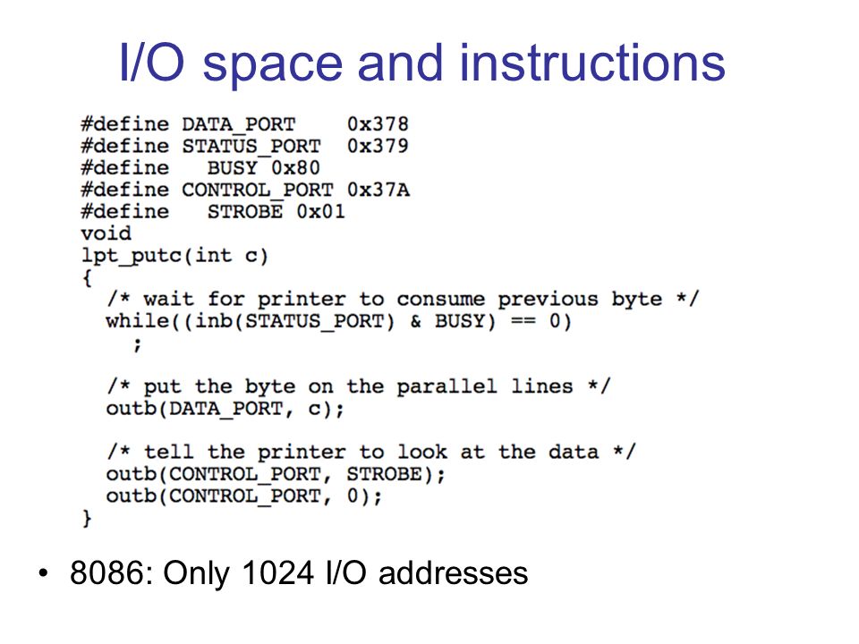 I/O space and instructions 8086: Only 1024 I/O addresses