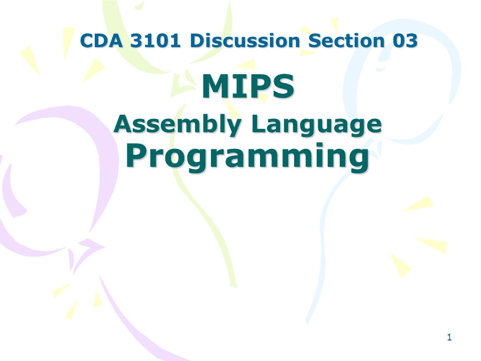 1 MIPS Assembly Language Programming CDA 3101 Discussion Section ppt ...
