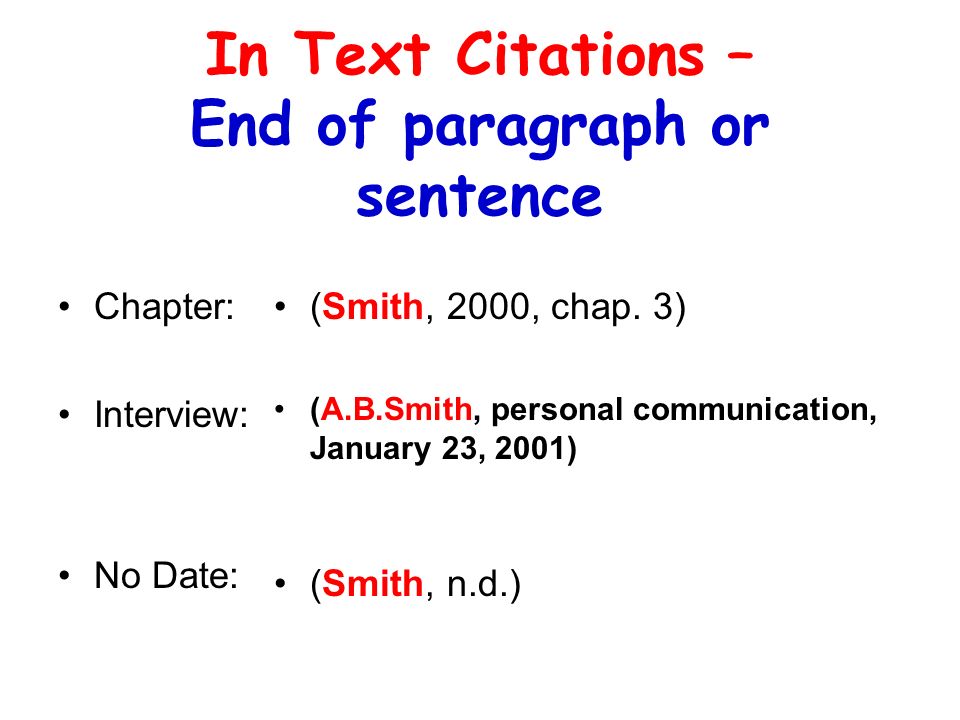In Text Citations – End of paragraph or sentence Chapter: Interview: No Date: (Smith, 2000, chap.