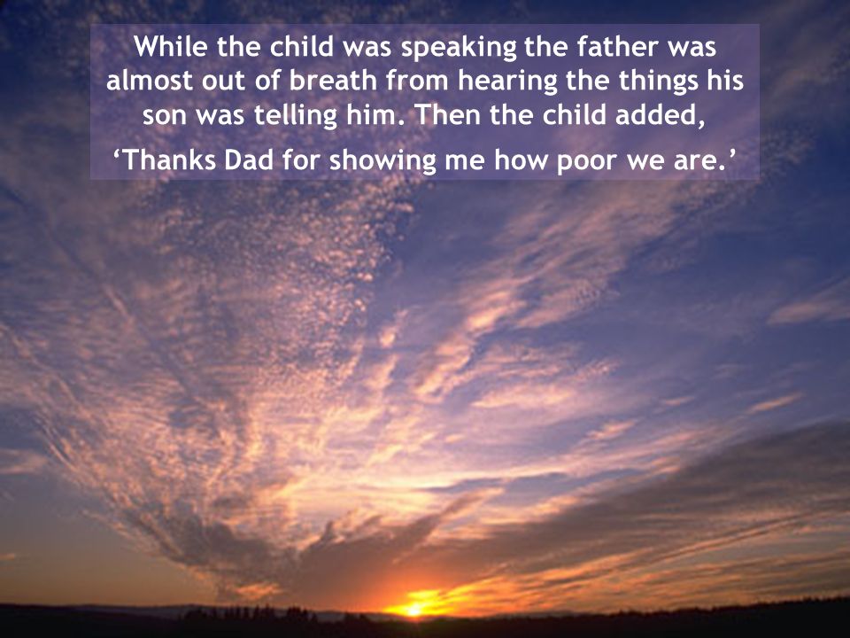 While the child was speaking the father was almost out of breath from hearing the things his son was telling him.