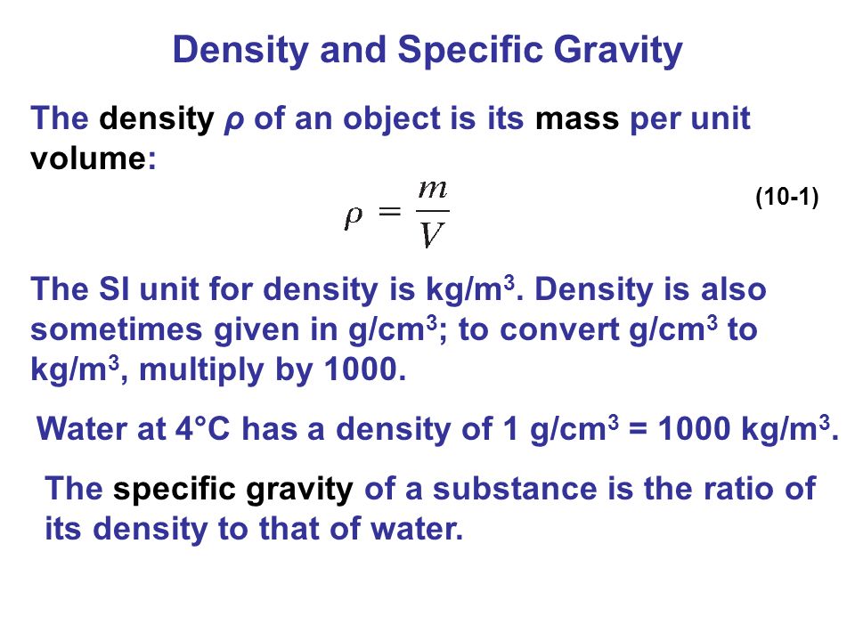 forudsætning gæld kalv Chapter 11 Fluids. Density and Specific Gravity The density ρ of an object  is its mass per unit volume: The SI unit for density is kg/m 3. Density is.  - ppt download