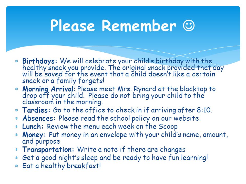  Birthdays: We will celebrate your child’s birthday with the healthy snack you provide.