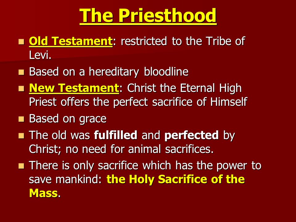 The Priesthood Old Testament: restricted to the Tribe of Levi.