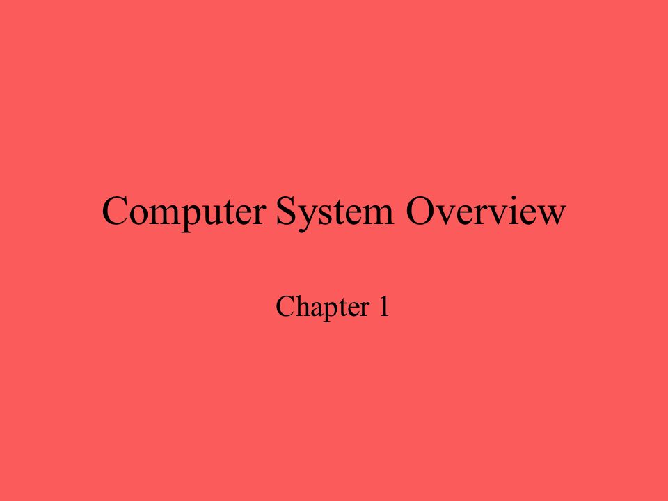 Computer System Overview Chapter 1