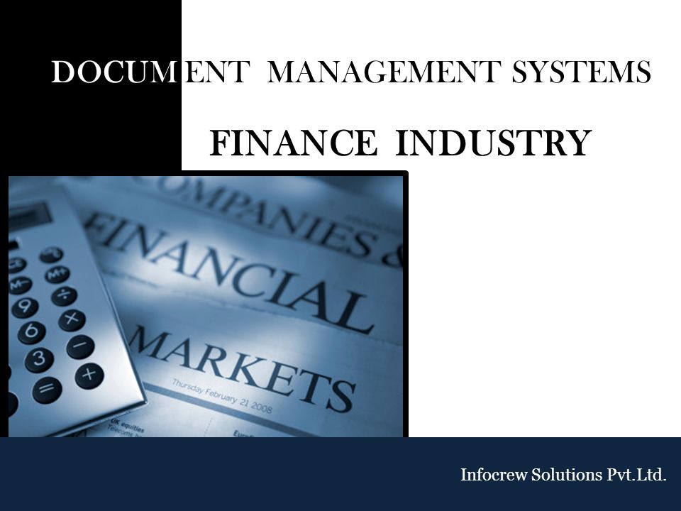 DOCUM ENT MANAGEMENT SYSTEMS FINANCE INDUSTRY Infocrew Solutions Pvt.Ltd.