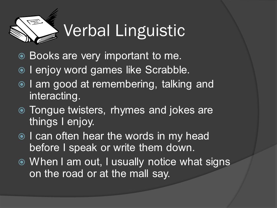 Verbal Linguistic  Books are very important to me.