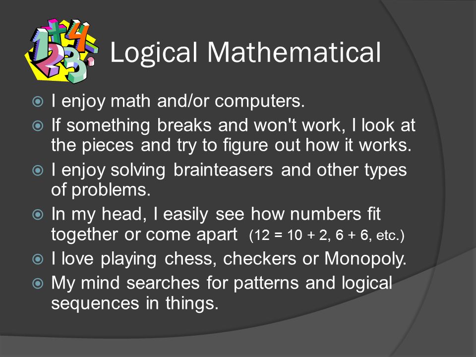 Logical Mathematical  I enjoy math and/or computers.