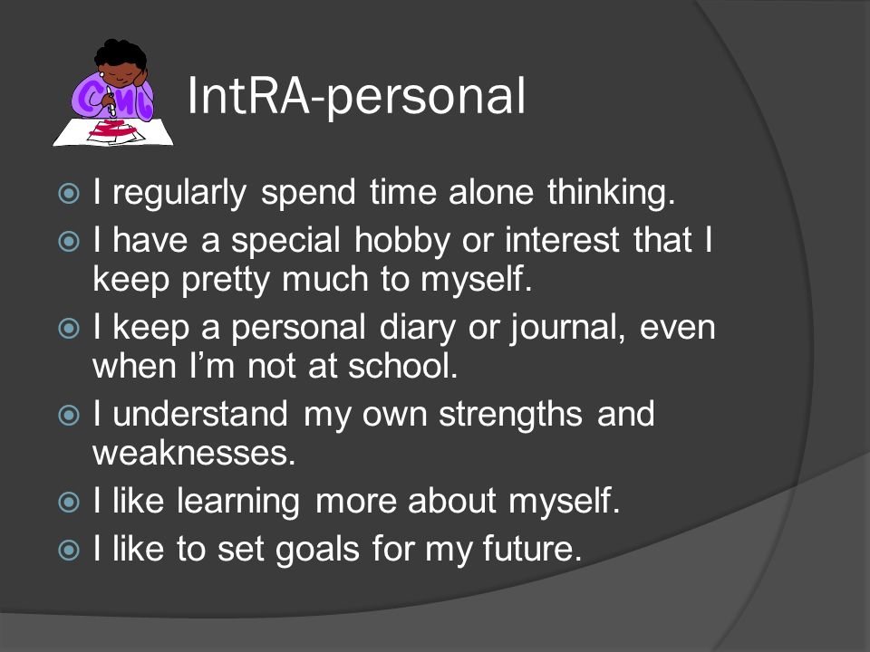 IntRA-personal  I regularly spend time alone thinking.