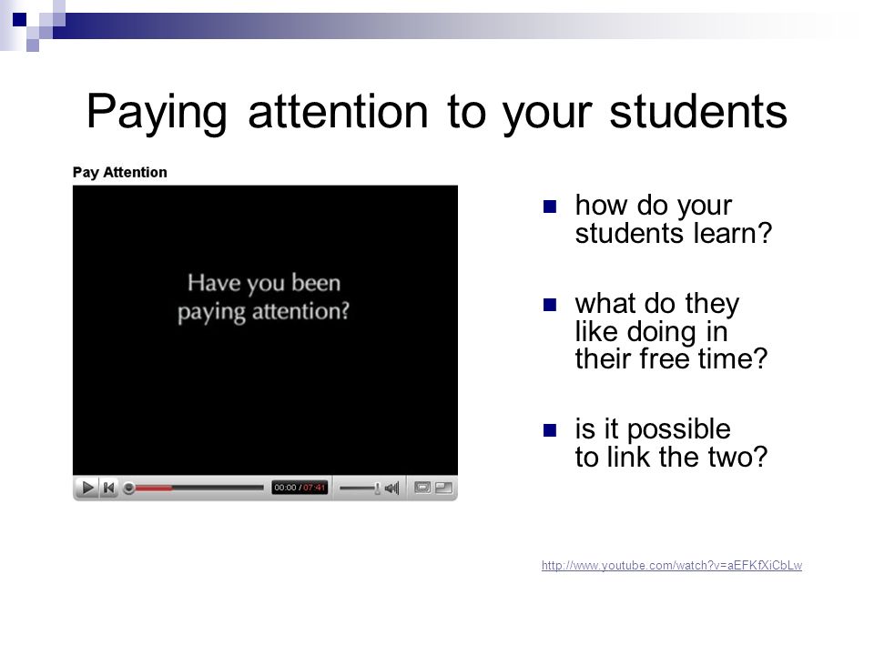 Paying attention to your students how do your students learn.