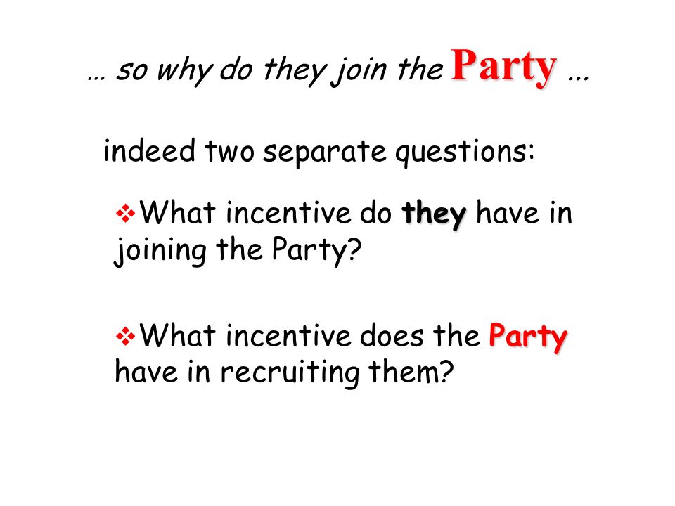 Party … so why do they join the Party...
