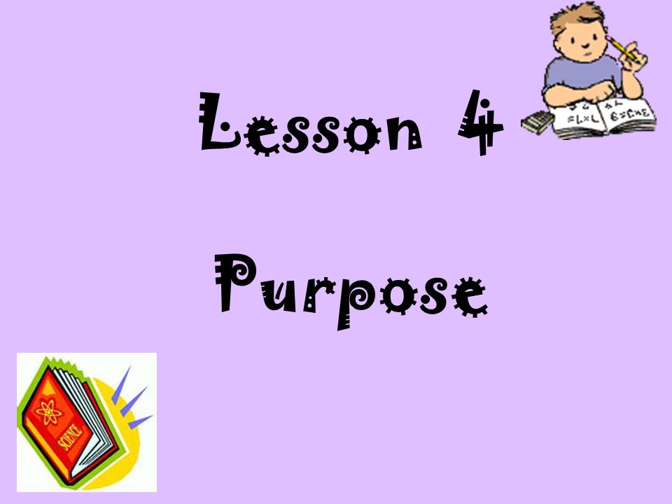 Lesson 4 Purpose