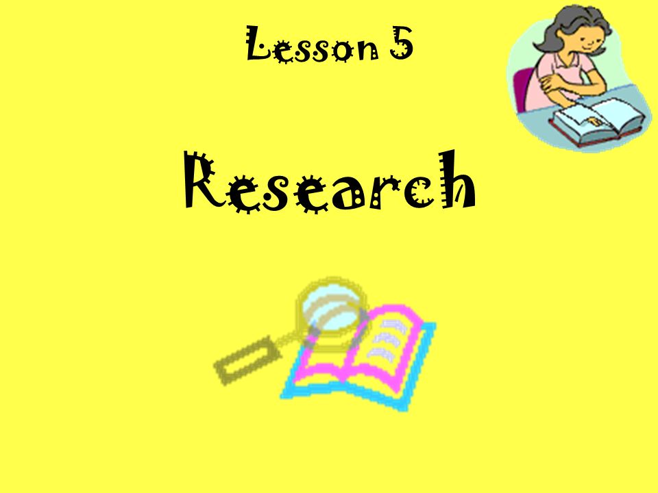 Lesson 5 Research