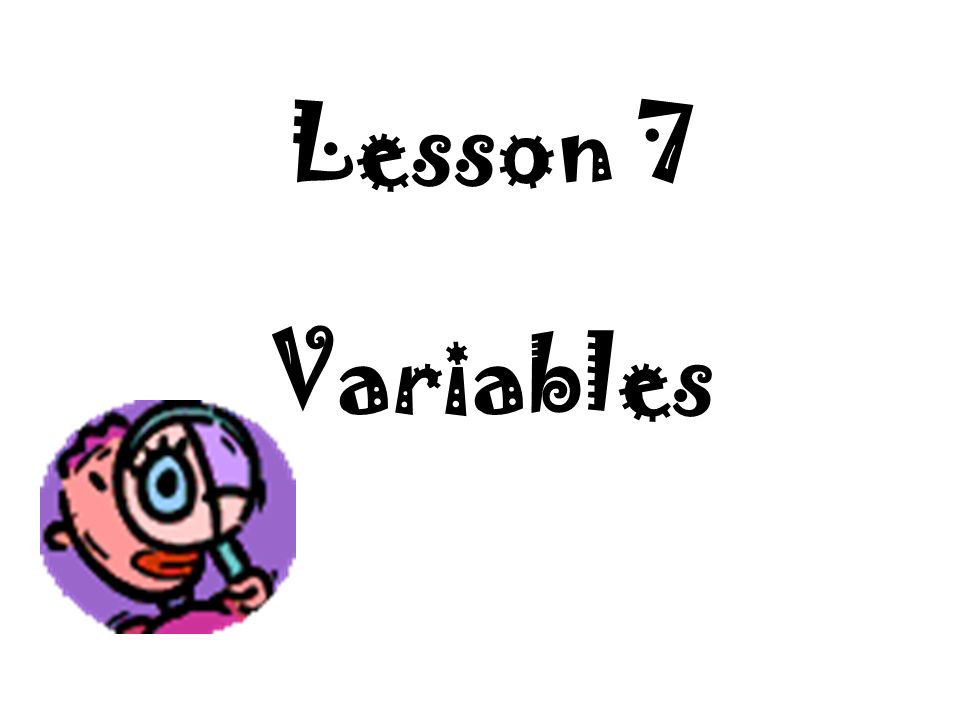 Lesson 7 Variables