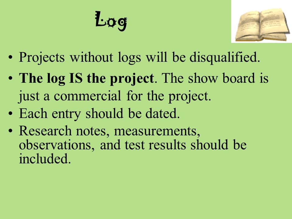 Log Projects without logs will be disqualified. The log IS the project.