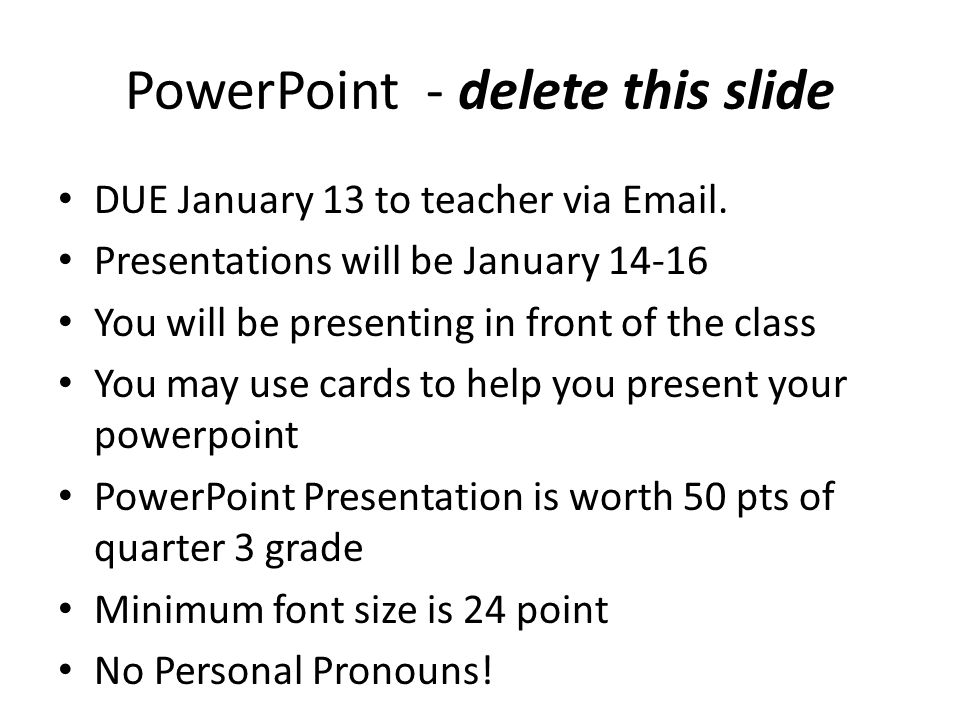 PowerPoint - delete this slide DUE January 13 to teacher via  .
