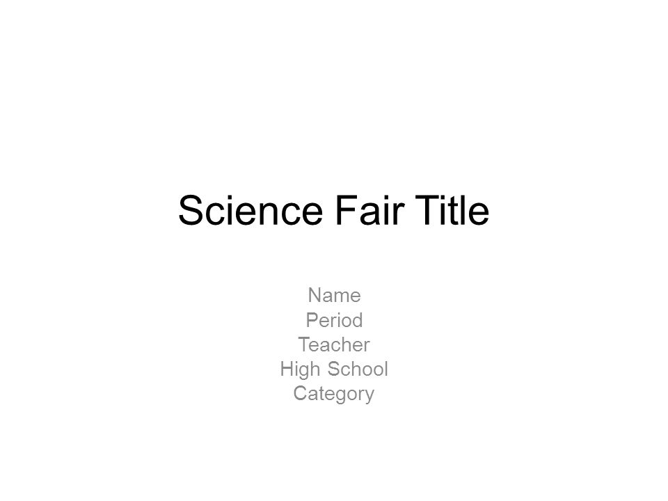 Science Fair Title Name Period Teacher High School Category