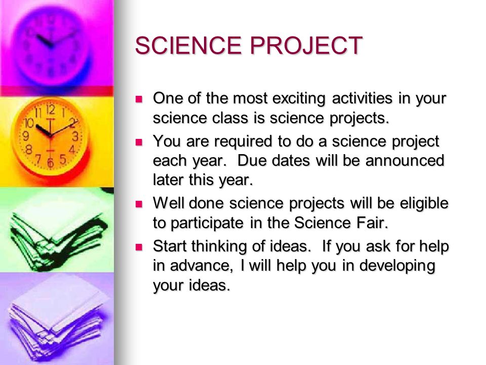 SCIENCE PROJECT One of the most exciting activities in your science class is science projects.