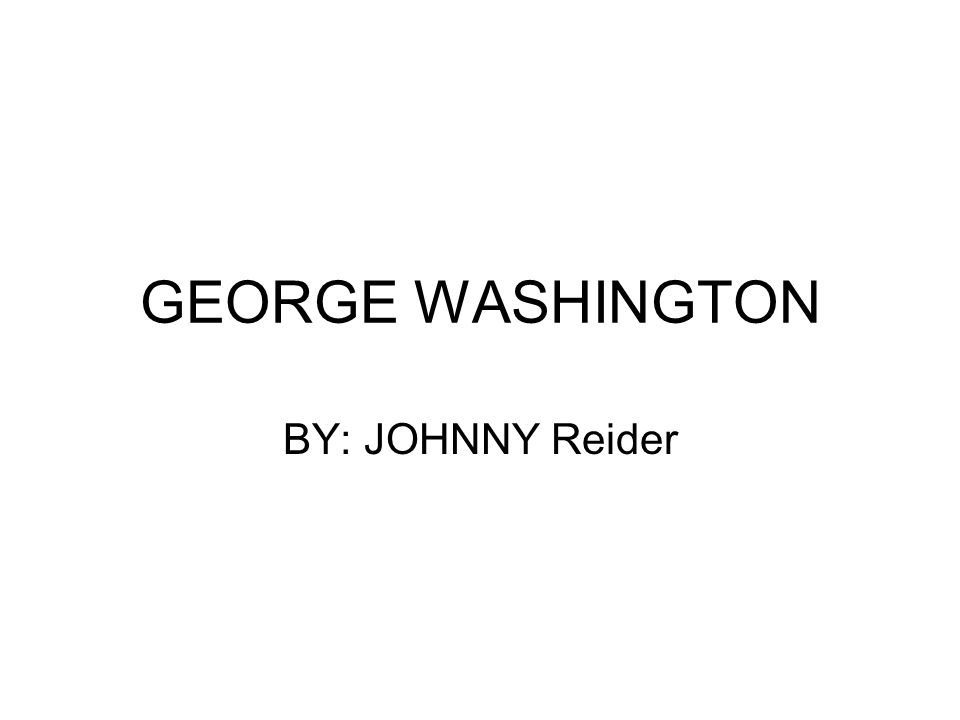 GEORGE WASHINGTON BY: JOHNNY Reider