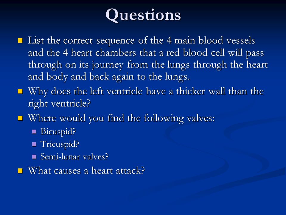 Questions List the correct sequence of the 4 main blood vessels and the 4 heart chambers that a red blood cell will pass through on its journey from the lungs through the heart and body and back again to the lungs.