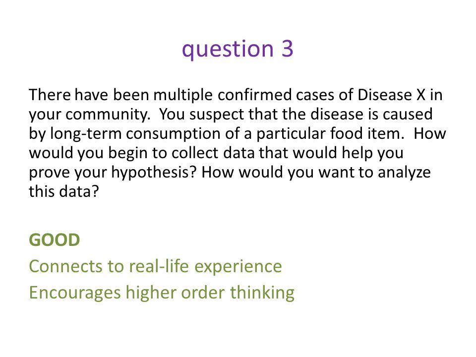 question 3 There have been multiple confirmed cases of Disease X in your community.