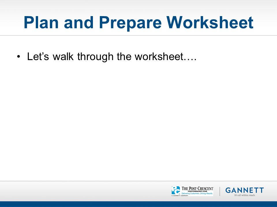 Plan and Prepare Worksheet Let’s walk through the worksheet….