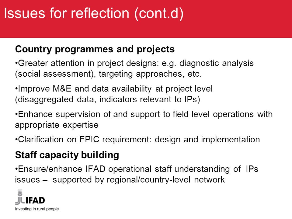 Issues for reflection (cont.d) Country programmes and projects Greater attention in project designs: e.g.
